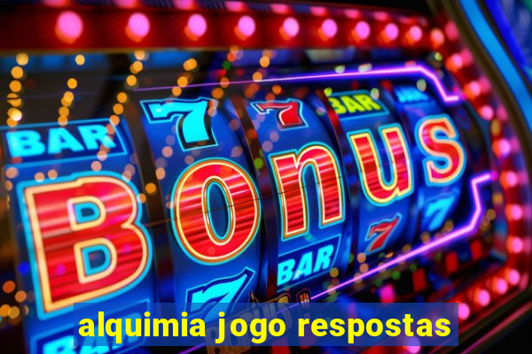 alquimia jogo respostas